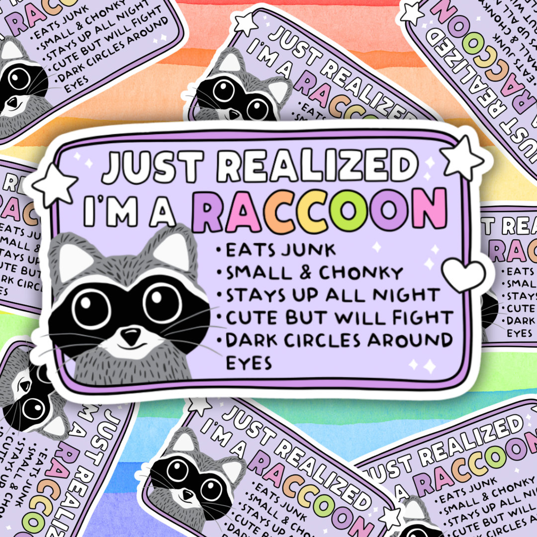 Just Realized I’m A Raccoon Sticker