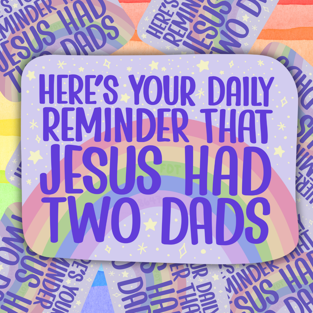 Jesus Had Two Dads Sticker