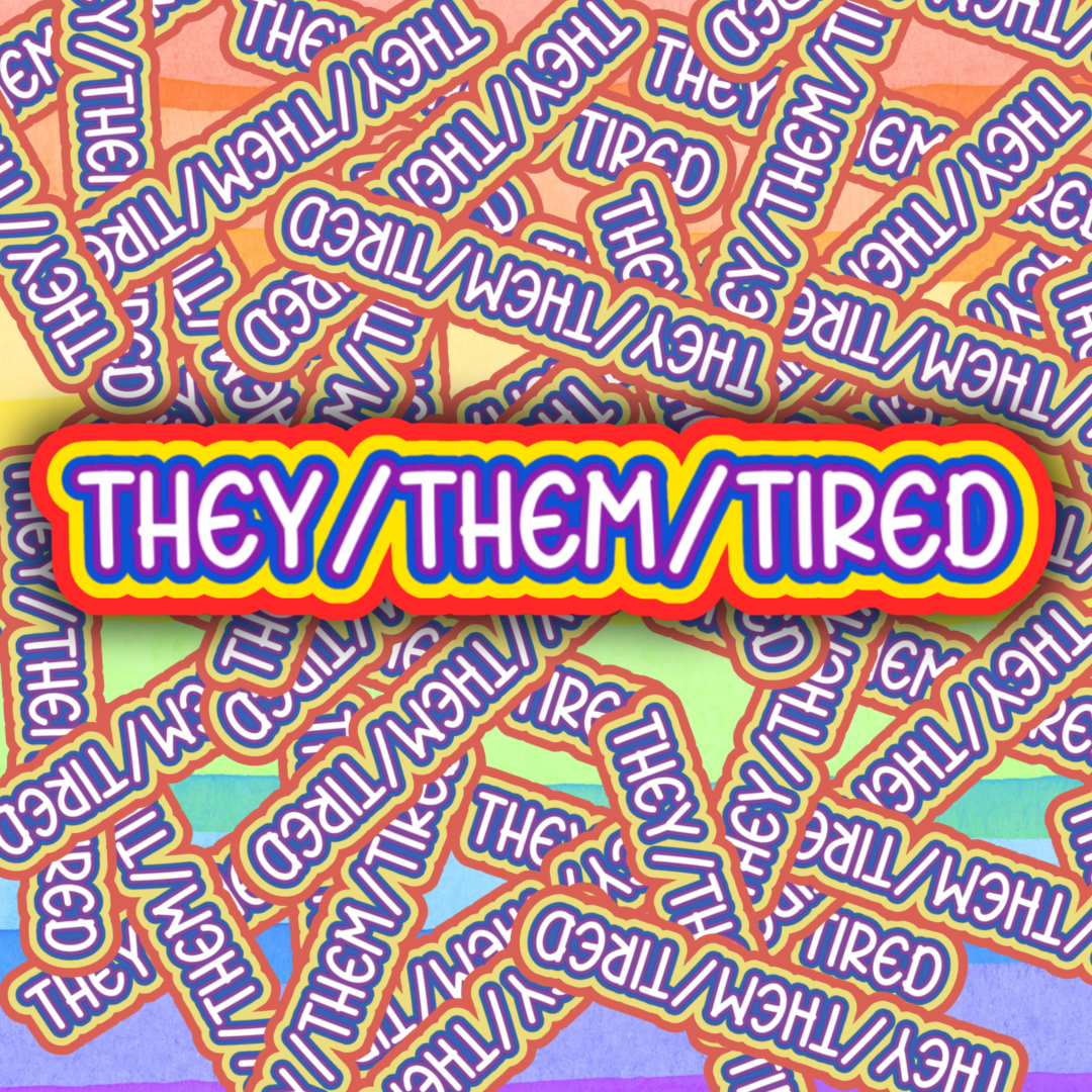 They/Them/Tired Sticker