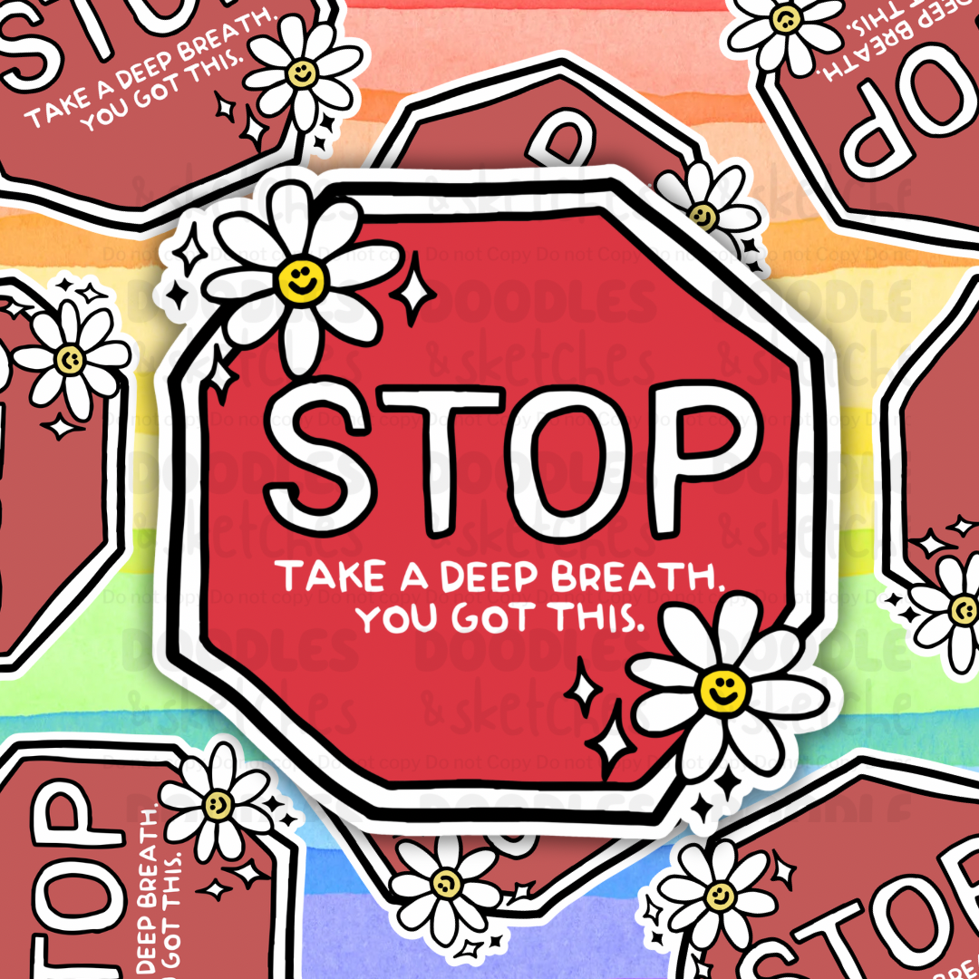Red stop sign with 'Take a deep breath. You got this.' text surrounded by white flowers on a colorful background.