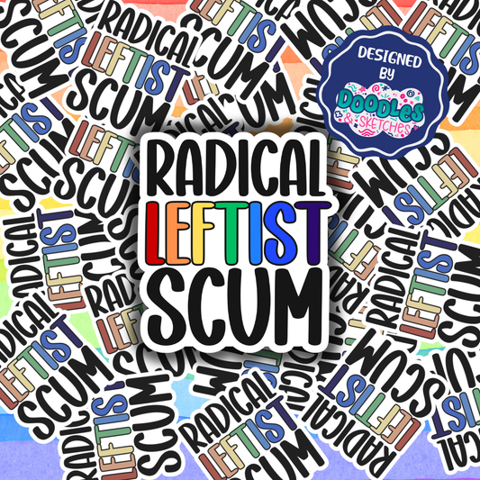 Radical Leftist Scum Sticker