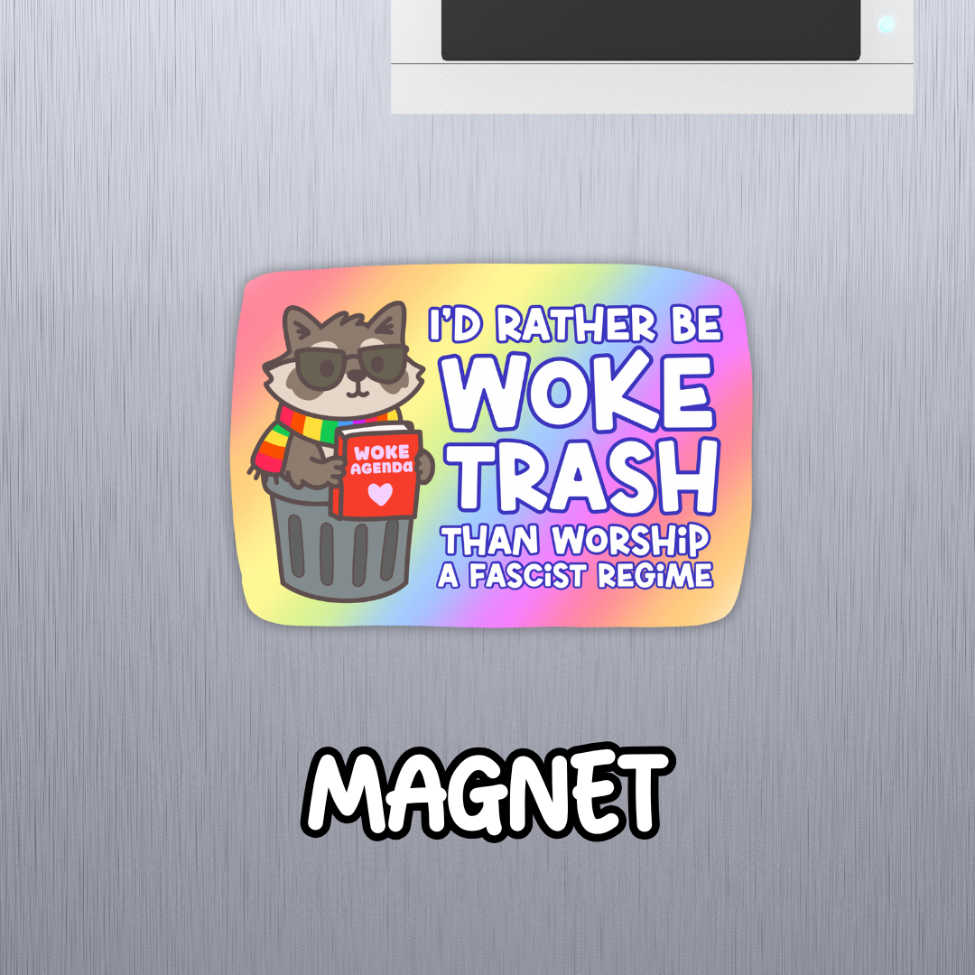 I'd Rather Be Woke Trash Magnet