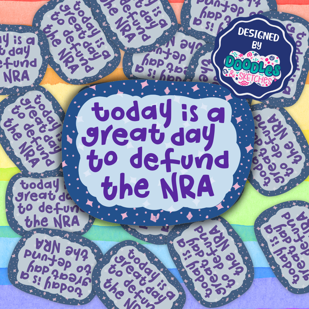 Great Day to Defund the NRA Sticker