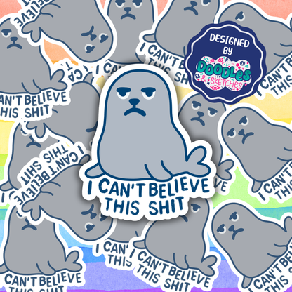 Can’t Believe This Shit Sticker