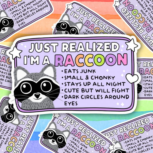 Just Realized I’m A Raccoon Sticker