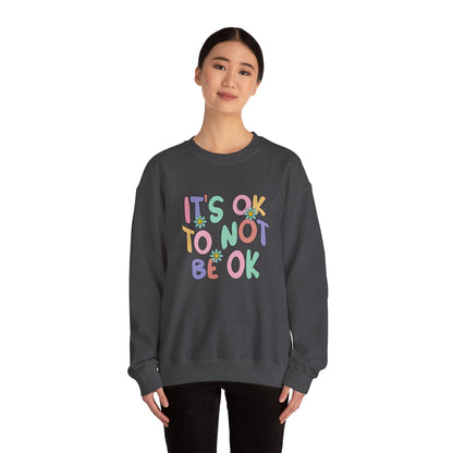 It's OK Not to Be OK Crewneck Sweatshirt