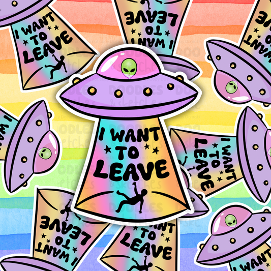 I Want To Leave Sticker