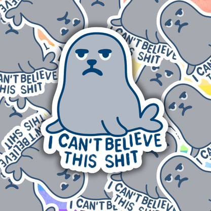 Can’t Believe This Shit Sticker