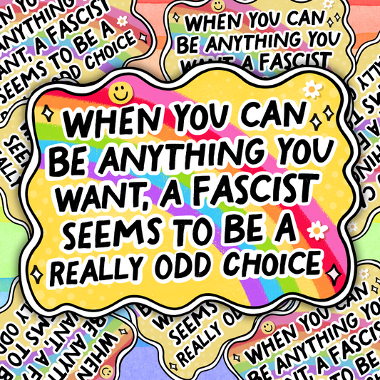 Odd Choice To Be A Fascist Sticker