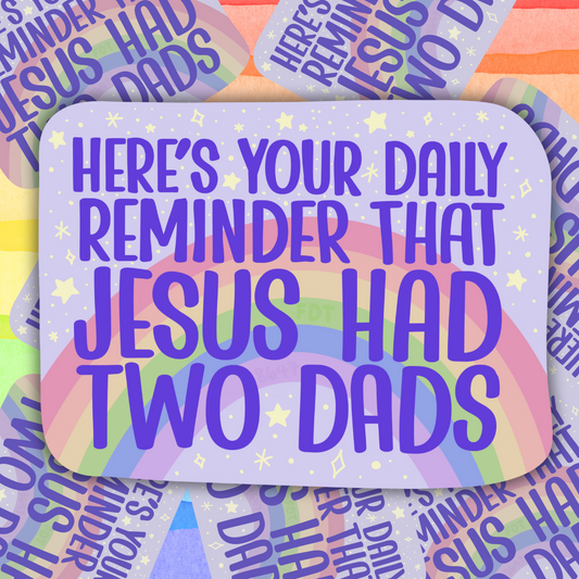 Jesus Had Two Dads Sticker