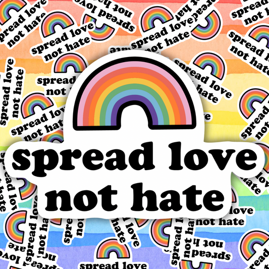 Spread Love Not Hate Sticker