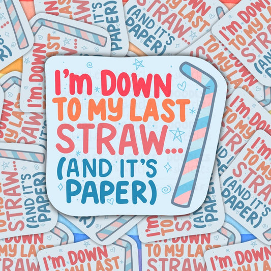 Down To My Last Straw Sticker