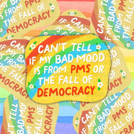 PMS or Fall of Democracy Sticker