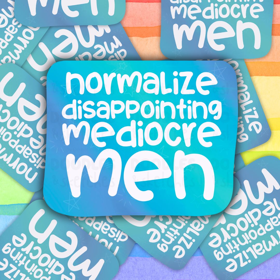 Normalize Disappointing Mediocre Men Stickers (2 Design Choices!)