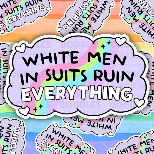 White Men In Suits Ruin Everything Sticker