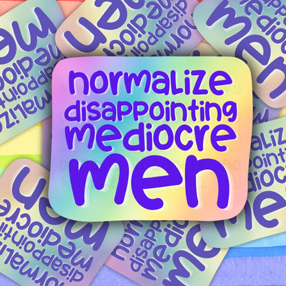 Normalize Disappointing Mediocre Men Stickers (2 Design Choices!)