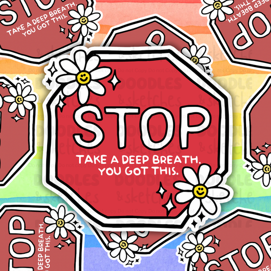 Red stop sign with 'Take a deep breath. You got this.' text surrounded by white flowers on a colorful background.